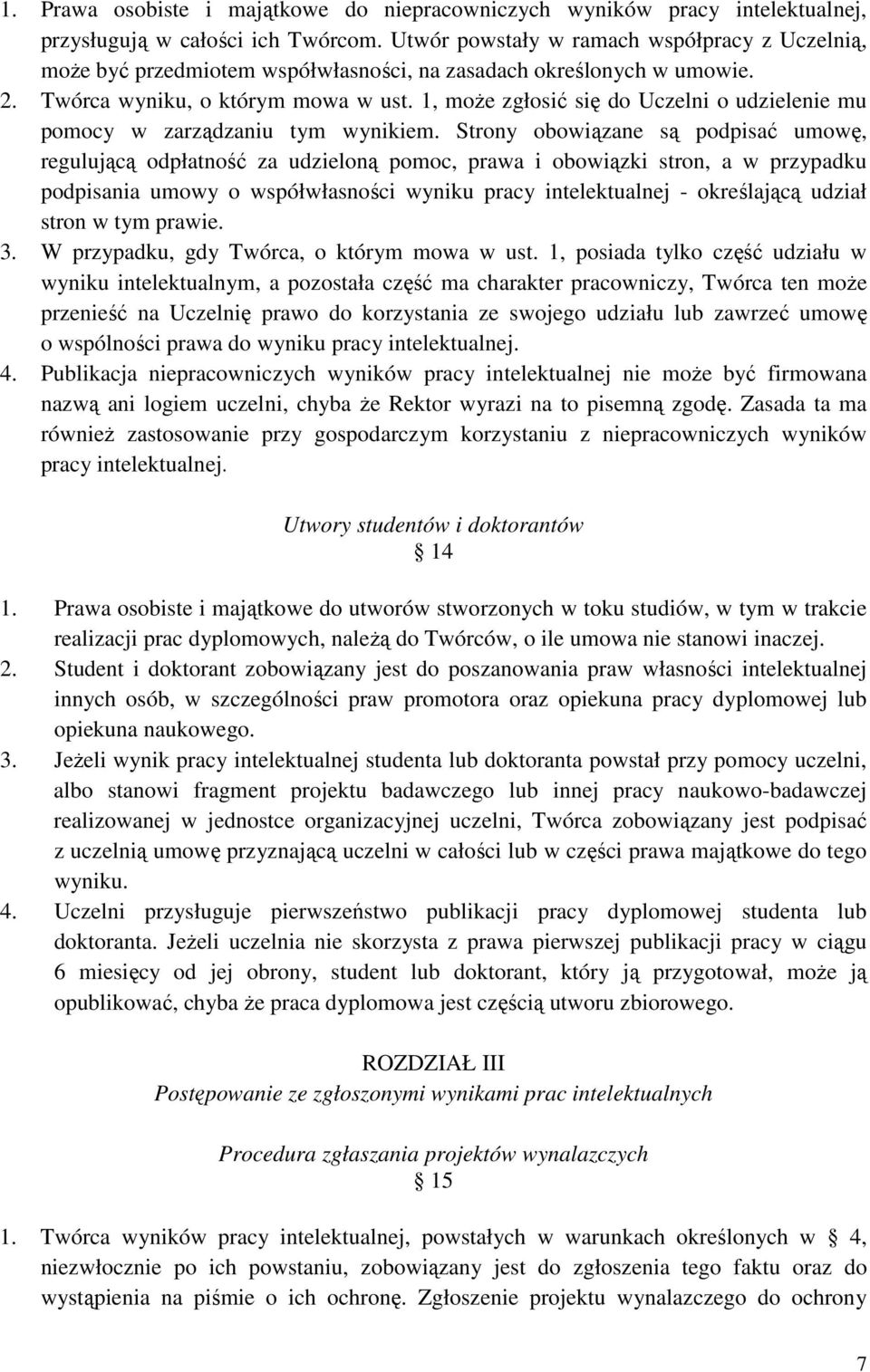 1, może zgłosić się do Uczelni o udzielenie mu pomocy w zarządzaniu tym wynikiem.