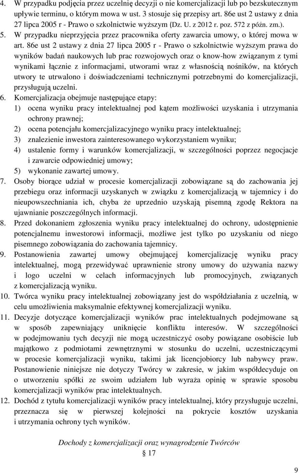 86e ust 2 ustawy z dnia 27 lipca 2005 r - Prawo o szkolnictwie wyższym prawa do wyników badań naukowych lub prac rozwojowych oraz o know-how związanym z tymi wynikami łącznie z informacjami, utworami