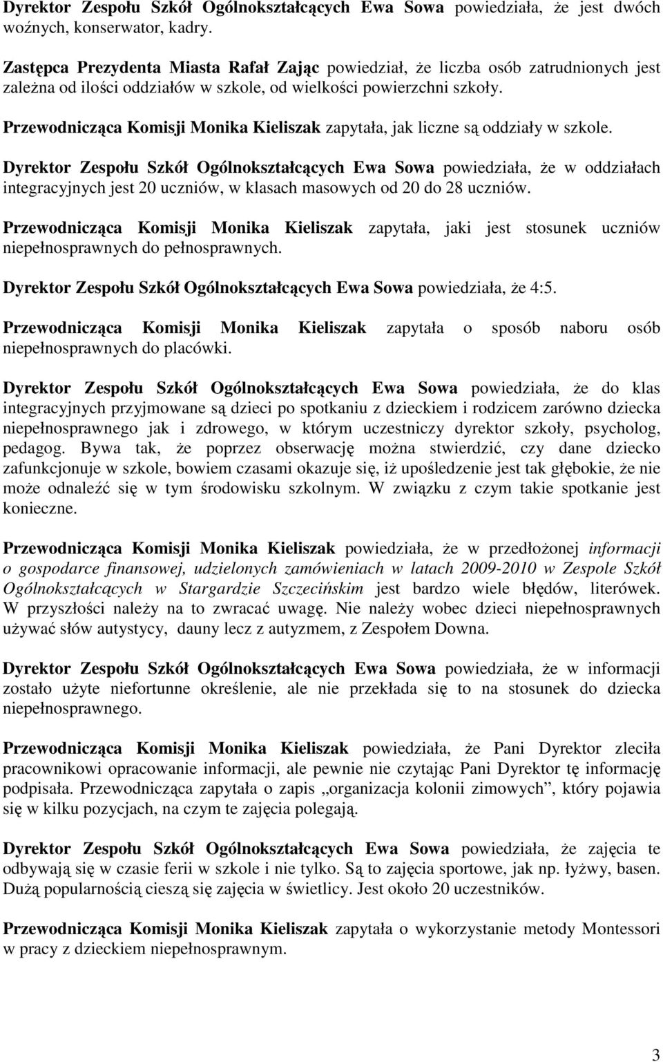 Przewodnicząca Komisji Monika Kieliszak zapytała, jak liczne są oddziały w szkole.