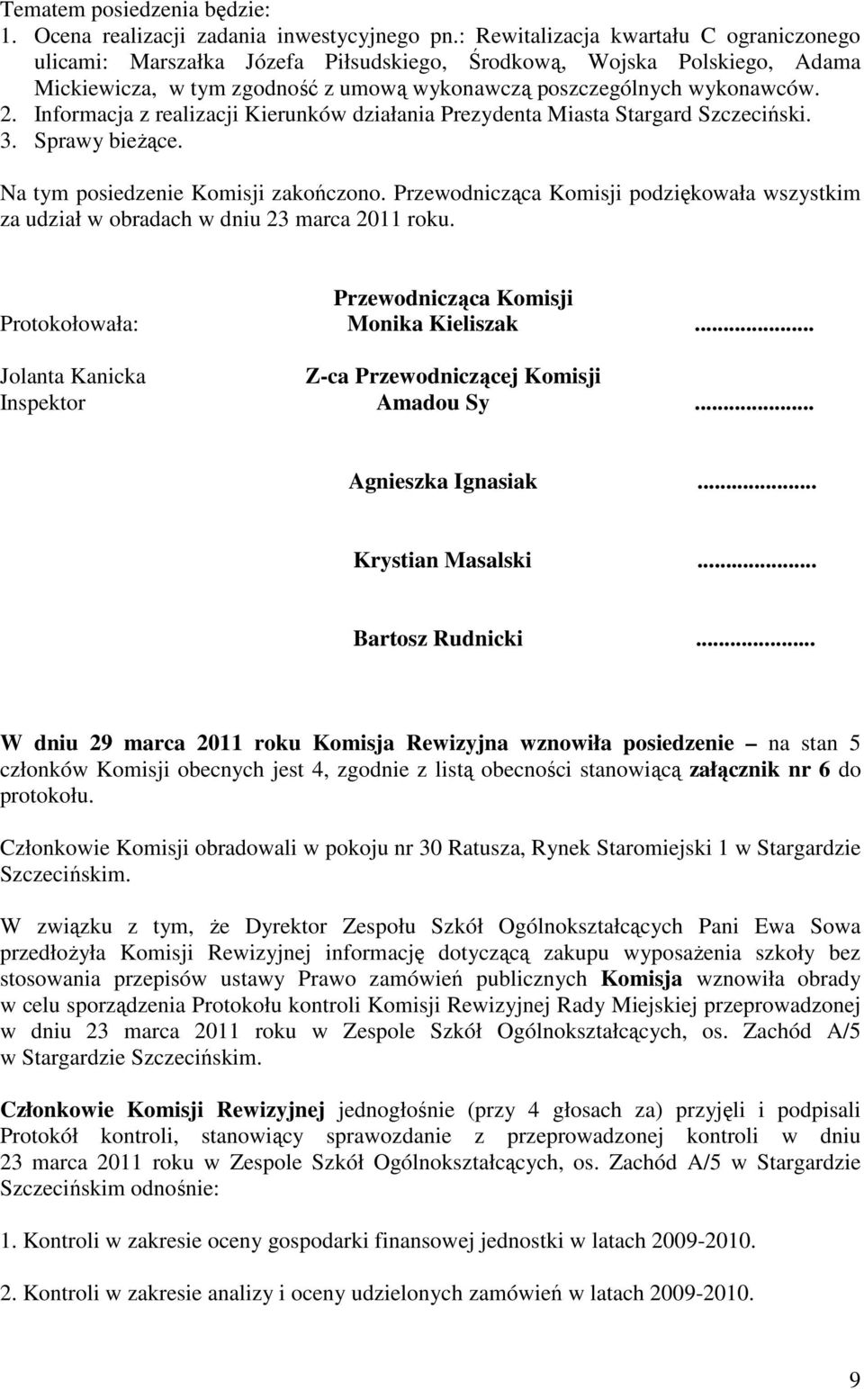 Informacja z realizacji Kierunków działania Prezydenta Miasta Stargard Szczeciński. 3. Sprawy bieżące. Na tym posiedzenie Komisji zakończono.