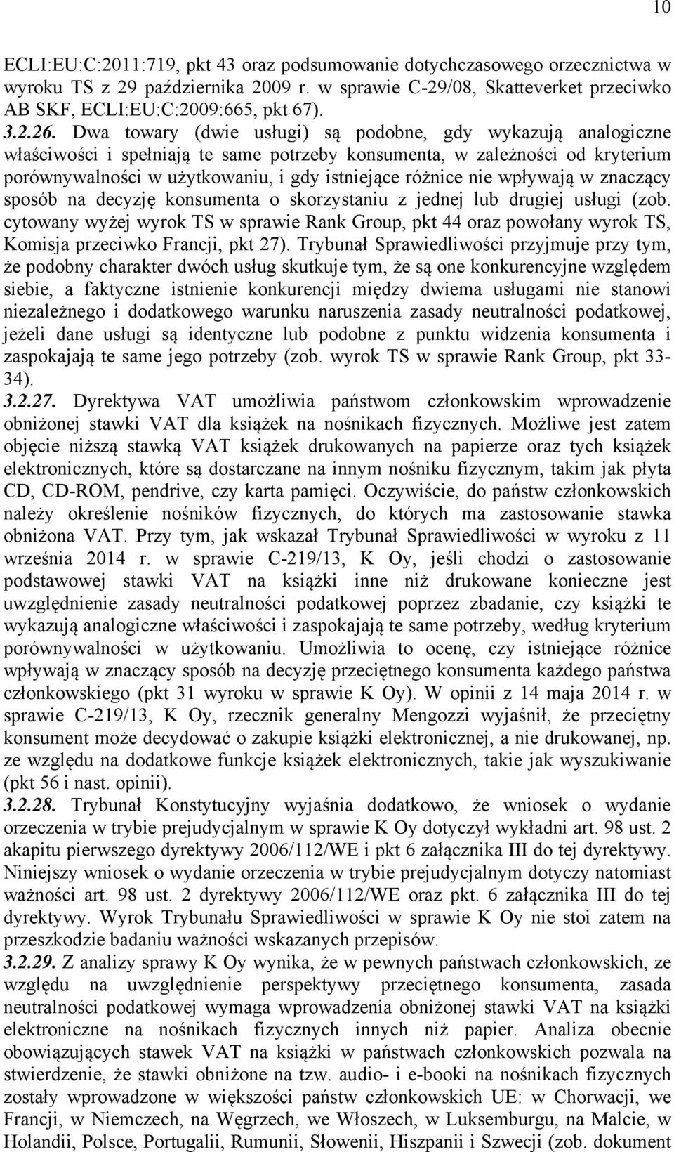 nie wpływają w znaczący sposób na decyzję konsumenta o skorzystaniu z jednej lub drugiej usługi (zob.