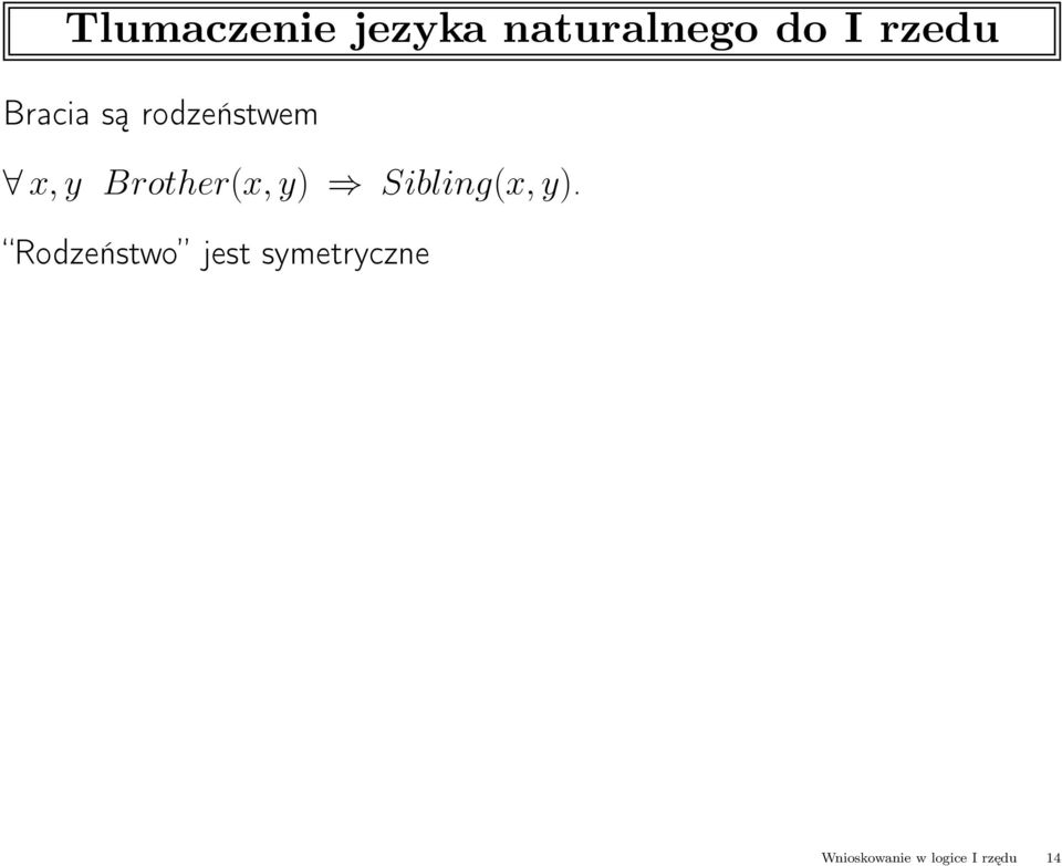 Brother(x, y) Sibling(x, y).