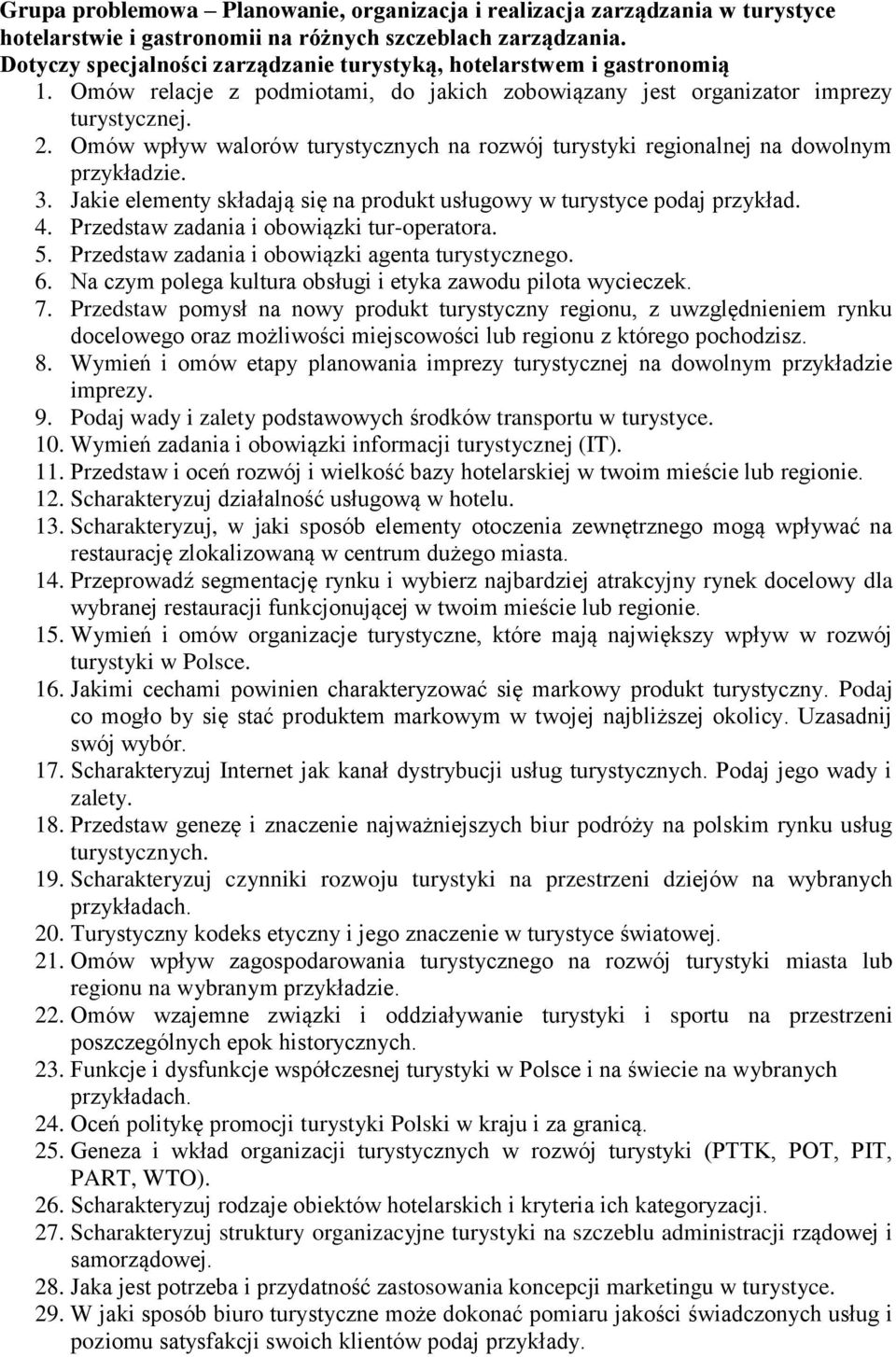 Omów wpływ walorów turystycznych na rozwój turystyki regionalnej na dowolnym przykładzie. 3. Jakie elementy składają się na produkt usługowy w turystyce podaj przykład. 4.