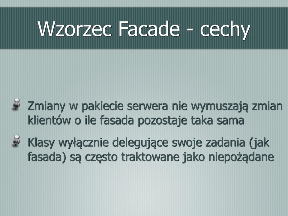 pozostaje taka sama Klasy wyłącznie delegujące