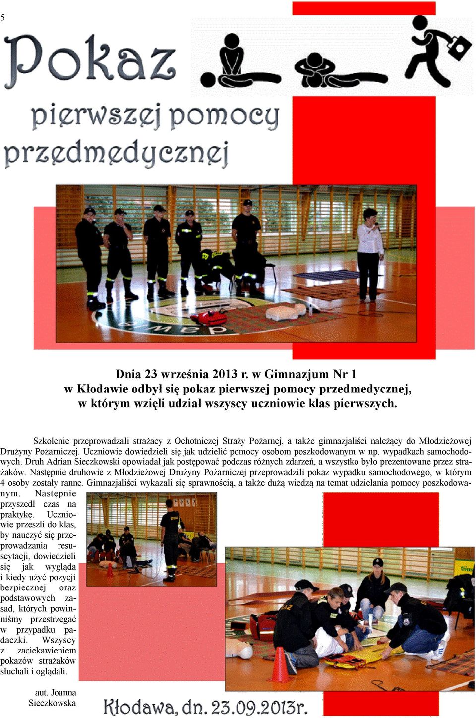 Uczniowie dowiedzieli się jak udzielić pomocy osobom poszkodowanym w np. wypadkach samochodowych.