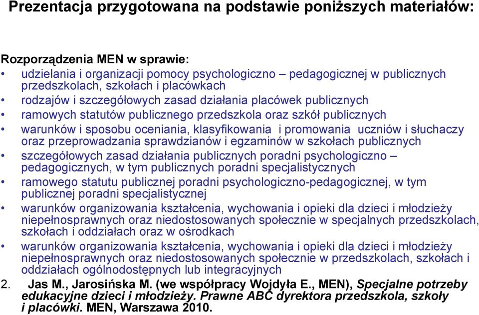 uczniów i słuchaczy oraz przeprowadzania sprawdzianów i egzaminów w szkołach publicznych szczegółowych zasad działania publicznych poradni psychologiczno pedagogicznych, w tym publicznych poradni