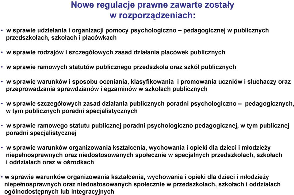 uczniów i słuchaczy oraz przeprowadzania sprawdzianów i egzaminów w szkołach publicznych w sprawie szczegółowych zasad działania publicznych poradni psychologiczno pedagogicznych, w tym publicznych