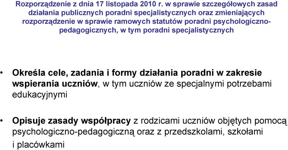 ramowych statutów poradni psychologicznopedagogicznych, w tym poradni specjalistycznych Określa cele, zadania i formy działania