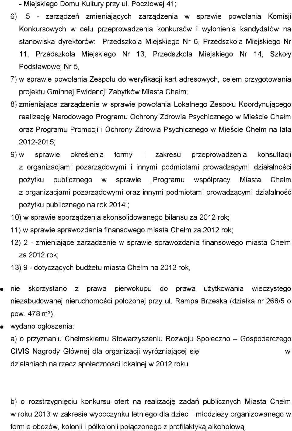 Miejskiego Nr 6, Przedszkola Miejskiego Nr 11, Przedszkola Miejskiego Nr 13, Przedszkola Miejskiego Nr 14, Szkoły Podstawowej Nr 5, 7) w sprawie powołania Zespołu do weryfikacji kart adresowych,