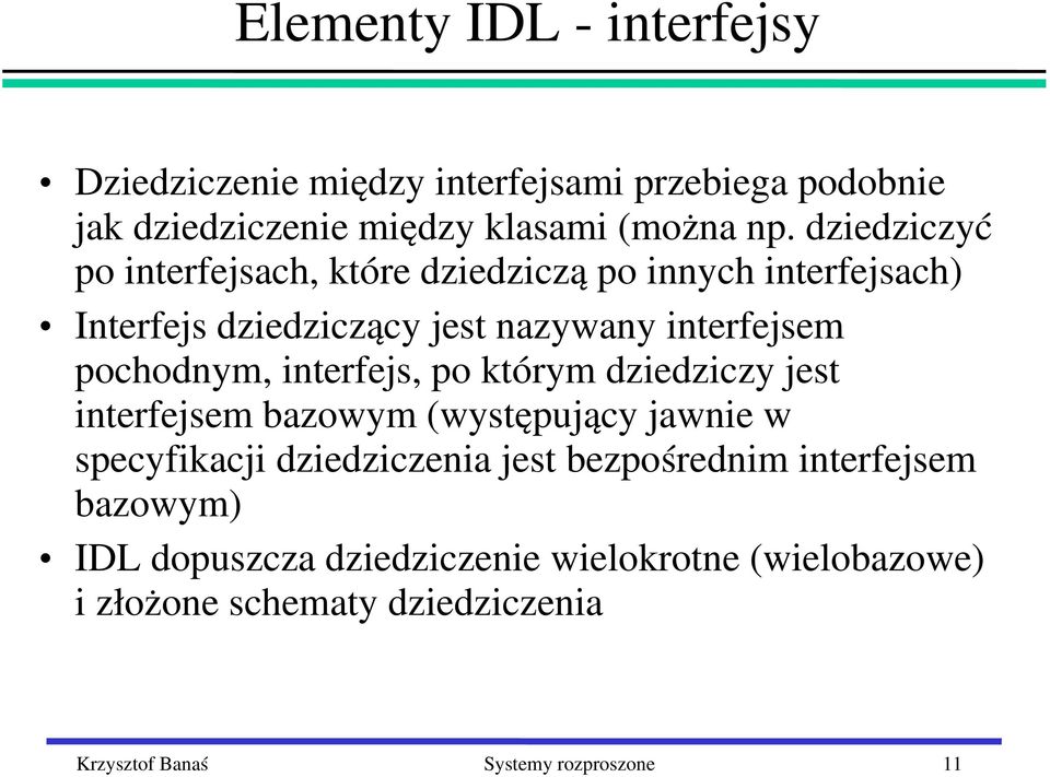 interfejs, po którym dziedziczy jest interfejsem bazowym (występujący jawnie w specyfikacji dziedziczenia jest bezpośrednim