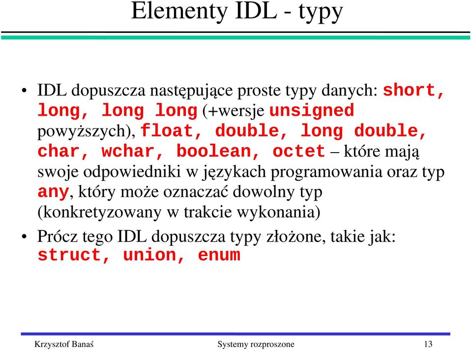 językach programowania oraz typ any, który może oznaczać dowolny typ (konkretyzowany w trakcie