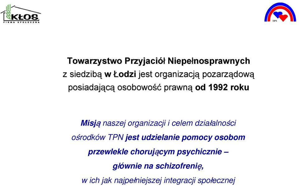 i celem działalności ośrodków TPN jest udzielanie pomocy osobom przewlekle