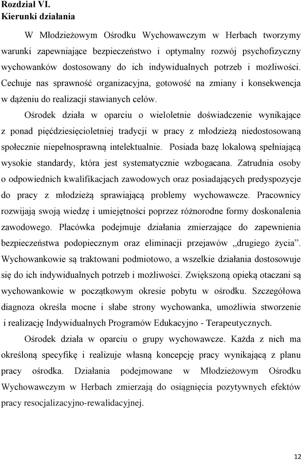 możliwości. Cechuje nas sprawność organizacyjna, gotowość na zmiany i konsekwencja w dążeniu do realizacji stawianych celów.