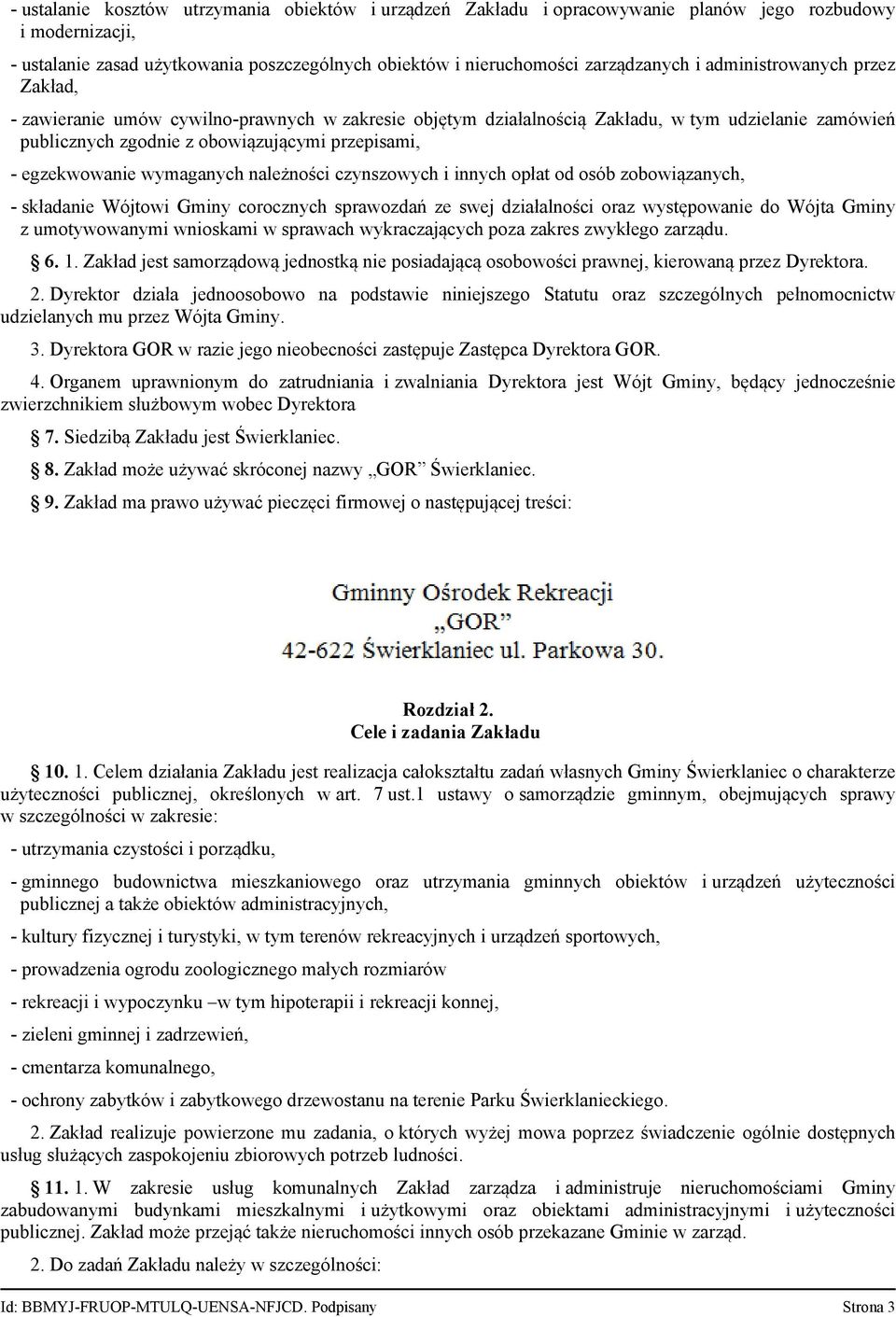 wymaganych należności czynszowych i innych opłat od osób zobowiązanych, - składanie Wójtowi Gminy corocznych sprawozdań ze swej działalności oraz występowanie do Wójta Gminy z umotywowanymi wnioskami