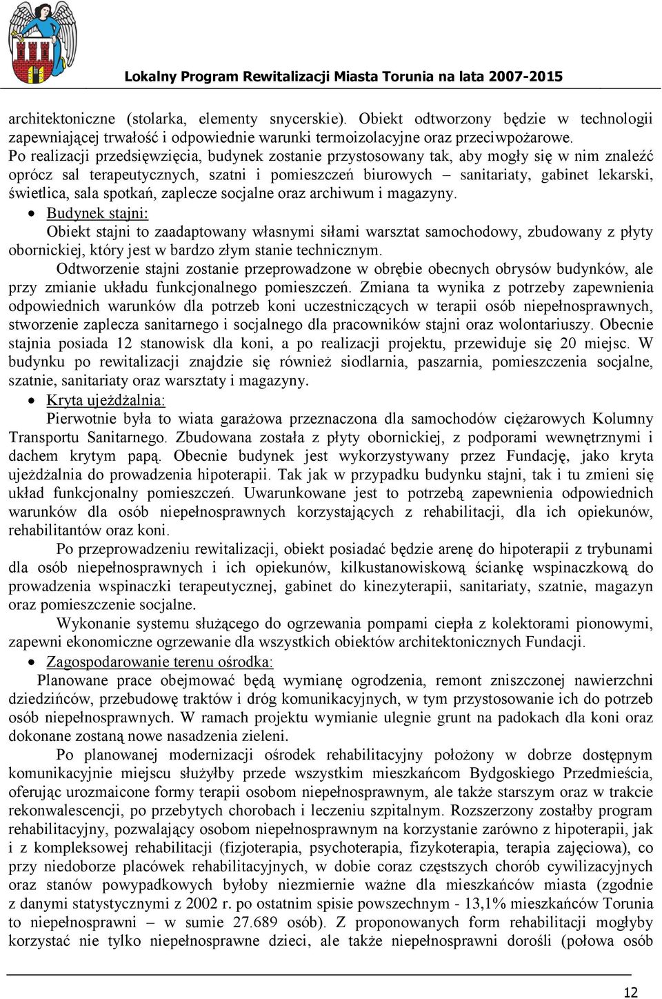 sala spotkań, zaplecze socjalne oraz archiwum i magazyny.