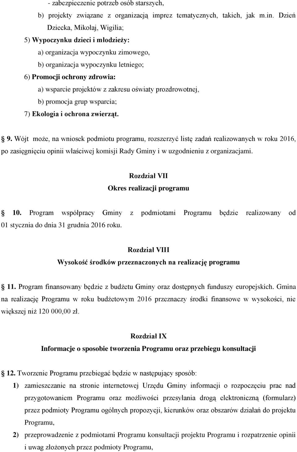 oświaty prozdrowotnej, b) promocja grup wsparcia; 7) Ekologia i ochrona zwierząt. 9.