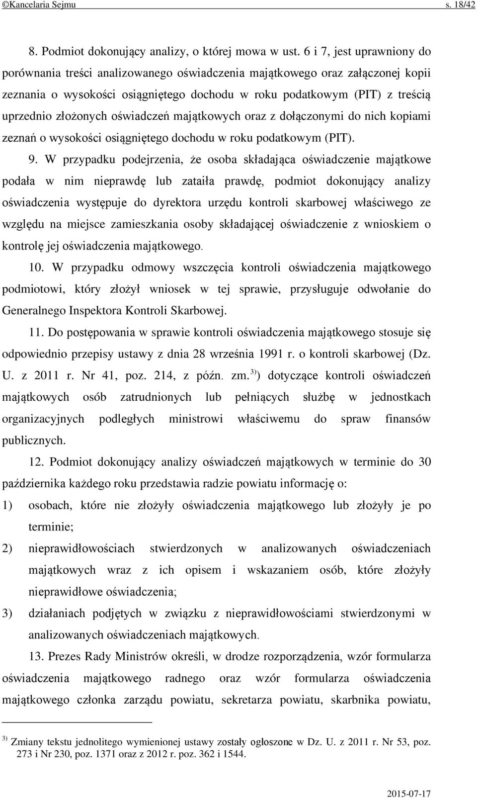 złożonych oświadczeń majątkowych oraz z dołączonymi do nich kopiami zeznań o wysokości osiągniętego dochodu w roku podatkowym (PIT). 9.