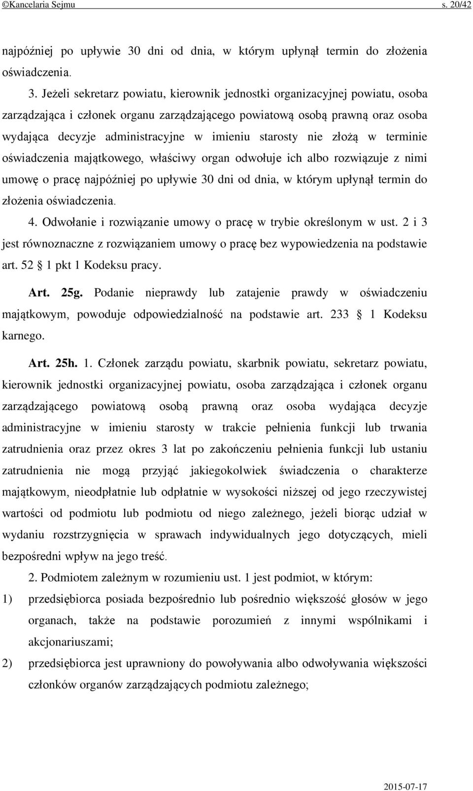 Jeżeli sekretarz powiatu, kierownik jednostki organizacyjnej powiatu, osoba zarządzająca i członek organu zarządzającego powiatową osobą prawną oraz osoba wydająca decyzje administracyjne w imieniu