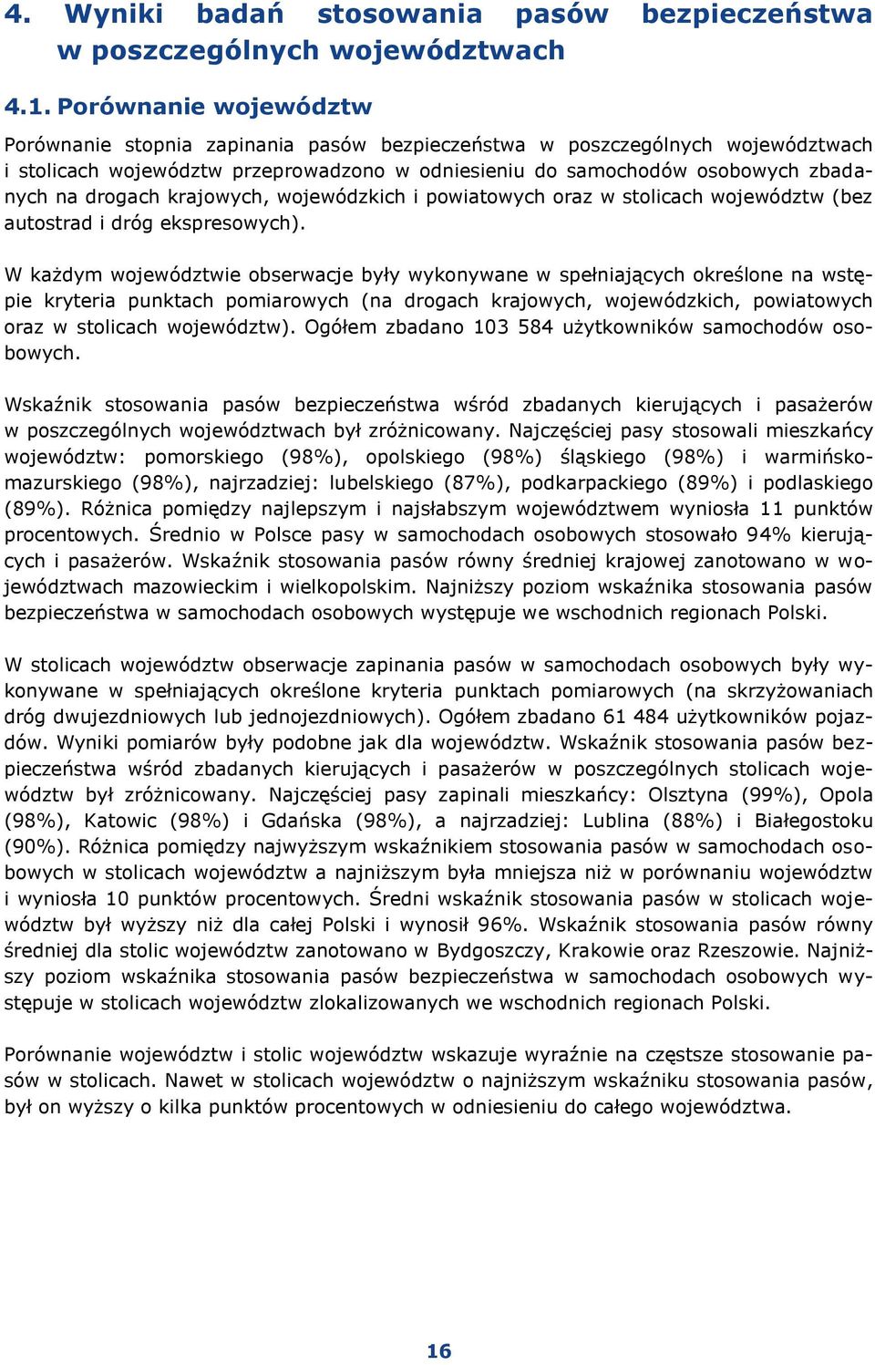 krajowych, wojewódzkich i powiatowych oraz w stolicach województw (bez autostrad i dróg ekspresowych).