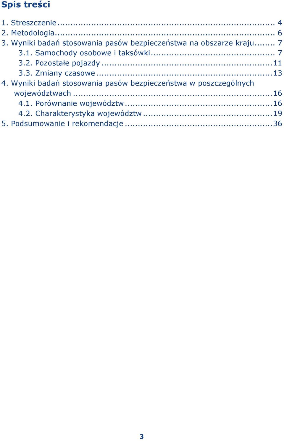 .. 7 3.2. Pozostałe pojazdy... 11 3.3. Zmiany czasowe... 13 4.