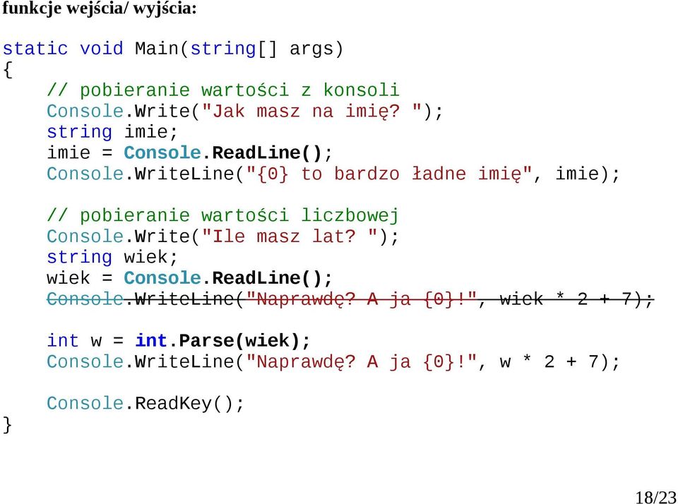 WriteLine("0 to rdzo łdne imię", imie); // poiernie wrtości liczowej Console.Write("Ile msz lt?