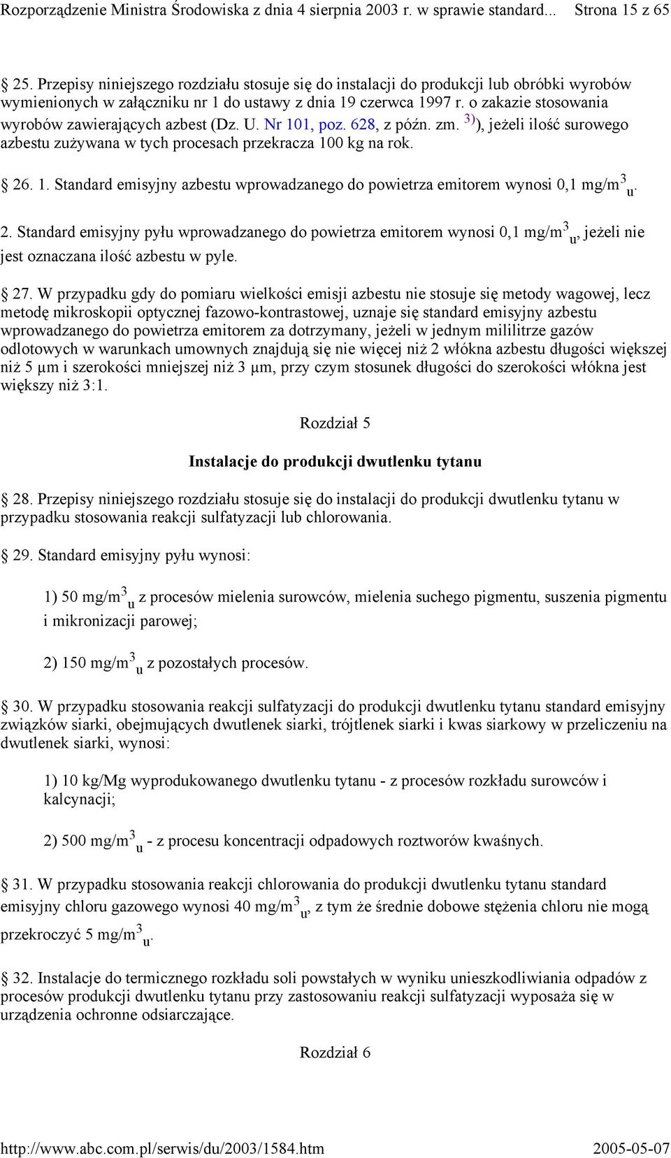 2. Standard emisyjny pyłu wprowadzanego do powietrza emitorem wynosi 0,1 mg/m 3 u, jeżeli nie jest oznaczana ilość azbestu w pyle. 27.