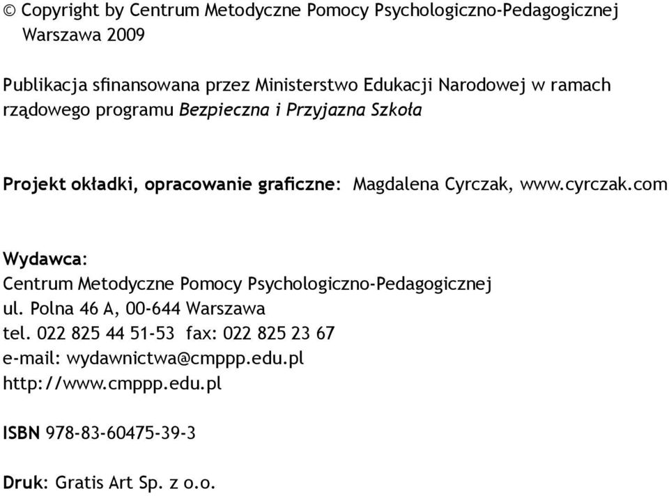 Cyrczak, www.cyrczak.com Wydawca: Centrum Metodyczne Pomocy Psychologiczno-Pedagogicznej ul. Polna 46 A, 00-644 Warszawa tel.