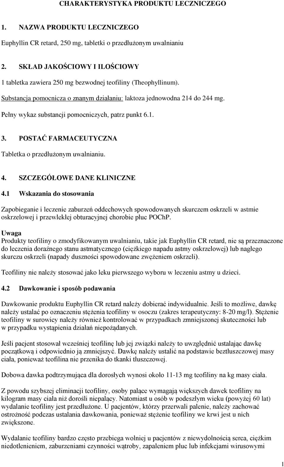 Pełny wykaz substancji pomocniczych, patrz punkt 6.1. 3. POSTAĆ FARMACEUTYCZNA Tabletka o przedłużonym uwalnianiu. 4. SZCZEGÓŁOWE DANE KLINICZNE 4.