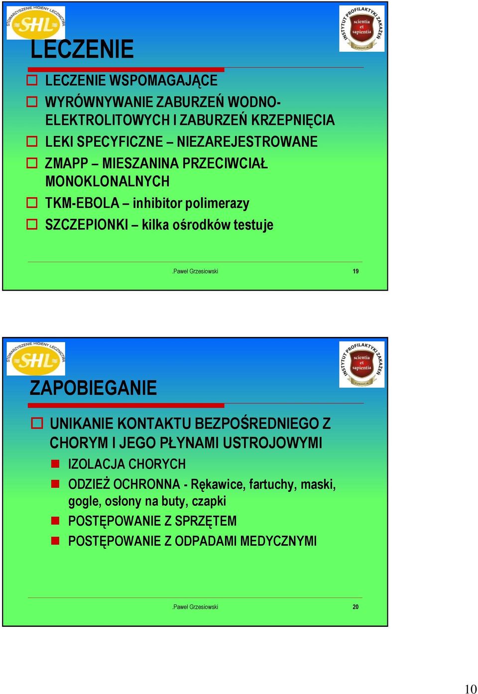 testuje 19 ZAPOBIEGANIE UNIKANIE KONTAKTU BEZPOŚREDNIEGO Z CHORYM I JEGO PŁYNAMI USTROJOWYMI IZOLACJA CHORYCH ODZIEŻ