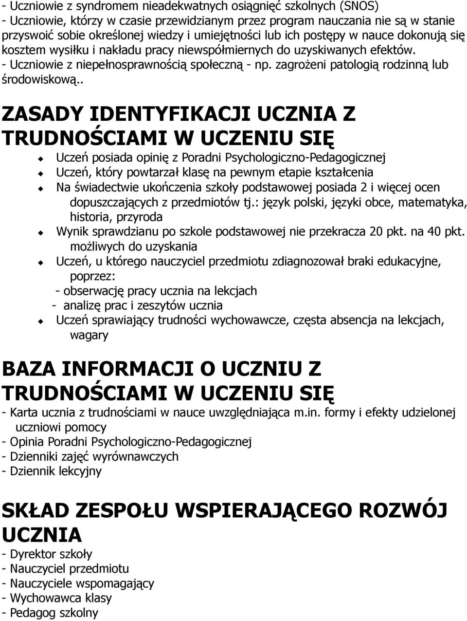 zagrożeni patologią rodzinną lub środowiskową.