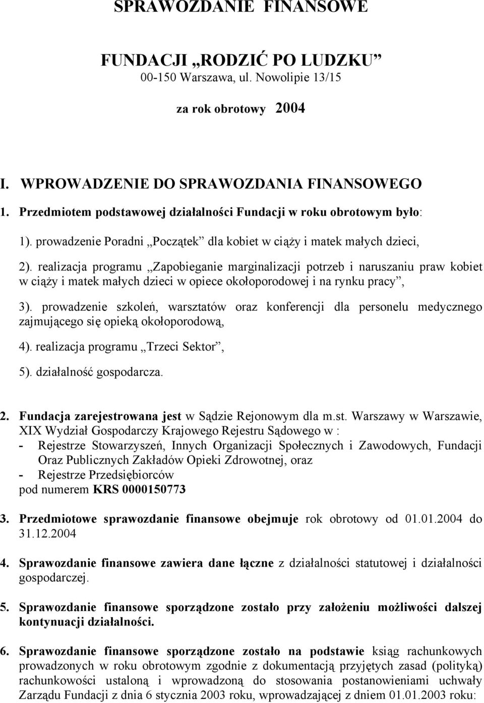 realizacja programu Zapobieganie marginalizacji potrzeb i naruszaniu praw kobiet w ciąży i matek małych dzieci w opiece okołoporodowej i na rynku pracy, 3).