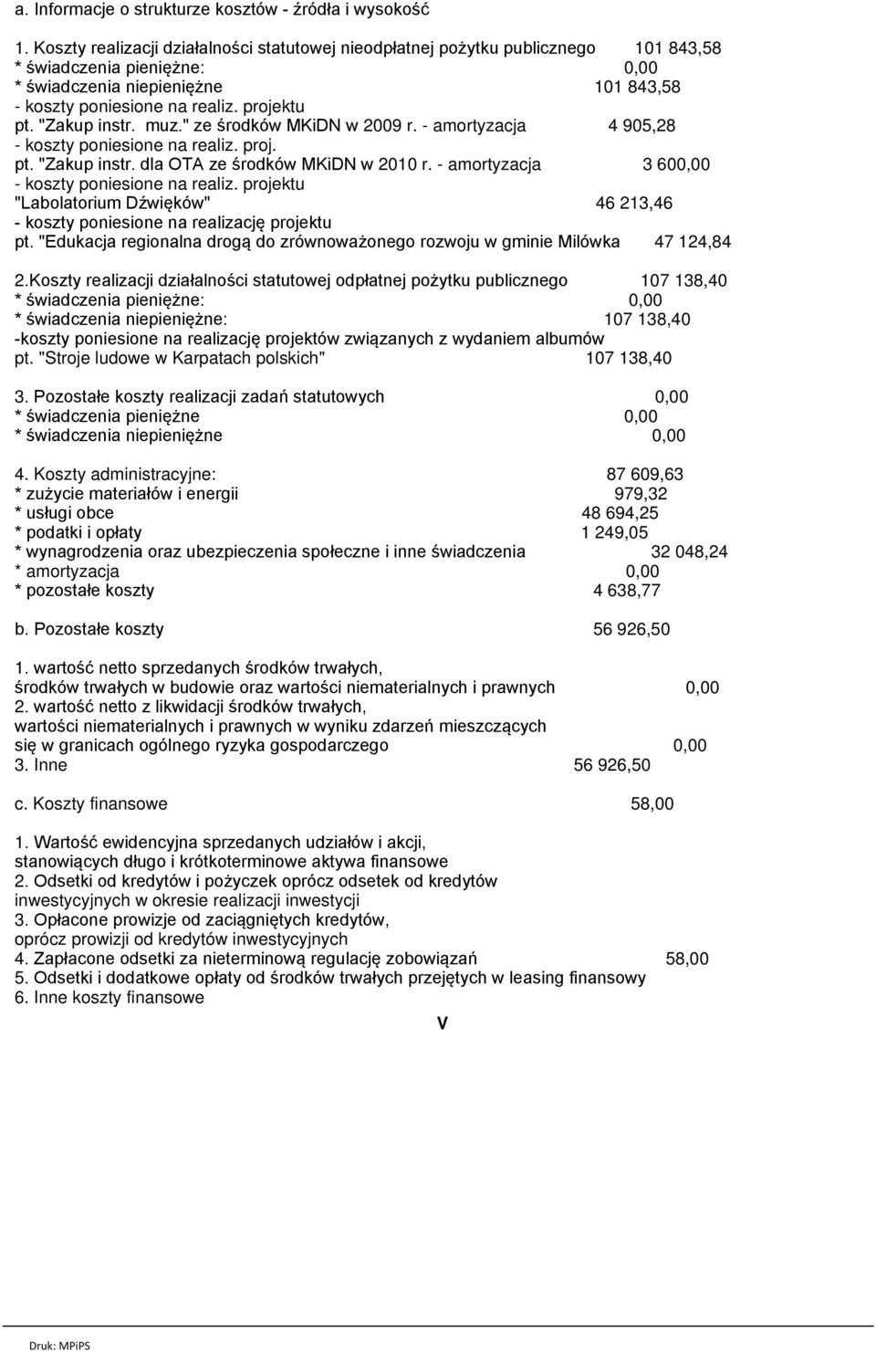 "Zakup instr. muz." ze środków MKiDN w 2009 r. - amortyzacja 4 905,28 - koszty poniesione na realiz. proj. pt. "Zakup instr. dla OTA ze środków MKiDN w 2010 r.