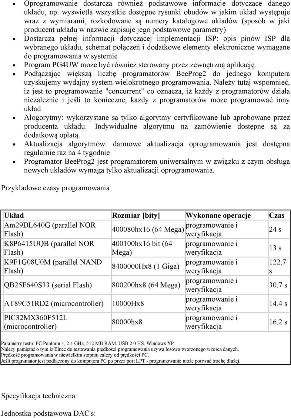 połączeń i dodatkowe elementy elektroniczne wymagane do programowania w systemie Program PG4UW może być również sterowany przez zewnętrzną aplikację.