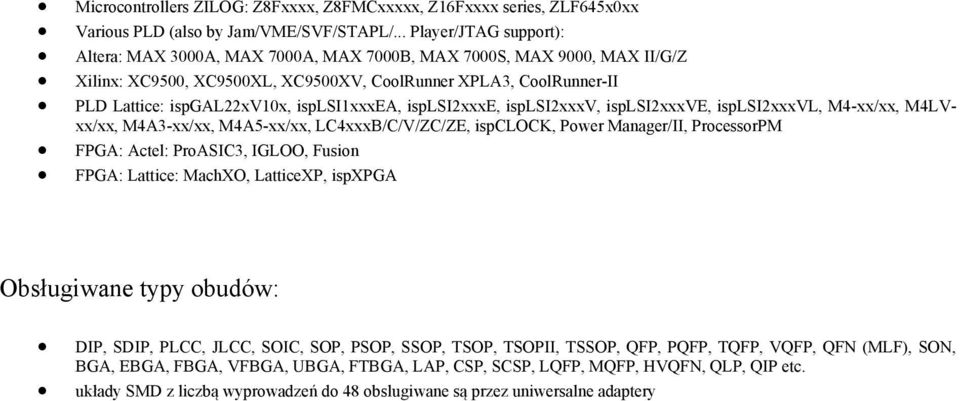 isplsi1xxxea, isplsi2xxxe, isplsi2xxxv, isplsi2xxxve, isplsi2xxxvl, M4-xx/xx, M4LVxx/xx, M4A3-xx/xx, M4A5-xx/xx, LC4xxxB/C/V/ZC/ZE, ispclock, Power Manager/II, ProcessorPM FPGA: Actel: ProASIC3,