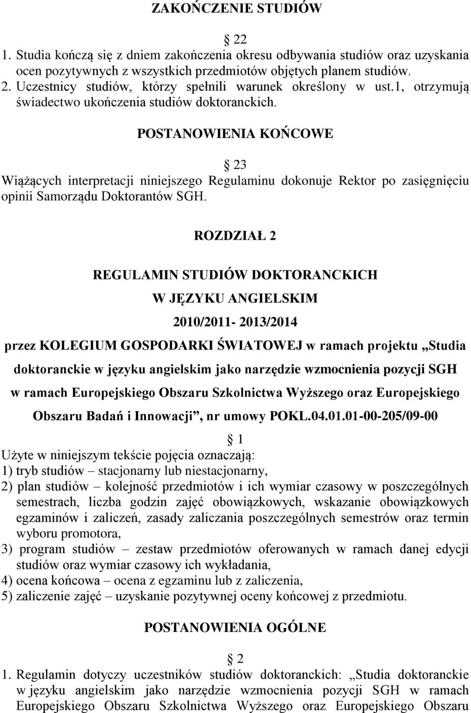 ROZDZIAŁ 2 REGULAMIN STUDIÓW DOKTORANCKICH W JĘZYKU ANGIELSKIM 2010/2011-2013/2014 przez KOLEGIUM GOSPODARKI ŚWIATOWEJ w ramach projektu Studia doktoranckie w języku angielskim jako narzędzie