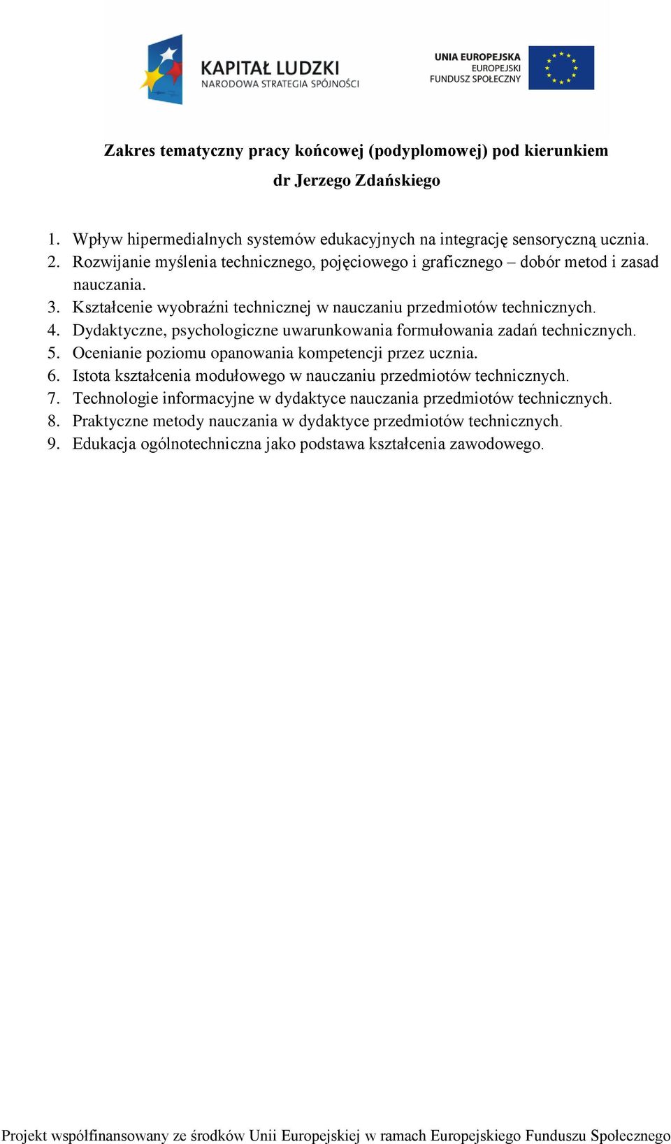 Dydaktyczne, psychologiczne uwarunkowania formułowania zadań technicznych. 5. Ocenianie poziomu opanowania kompetencji przez ucznia. 6.