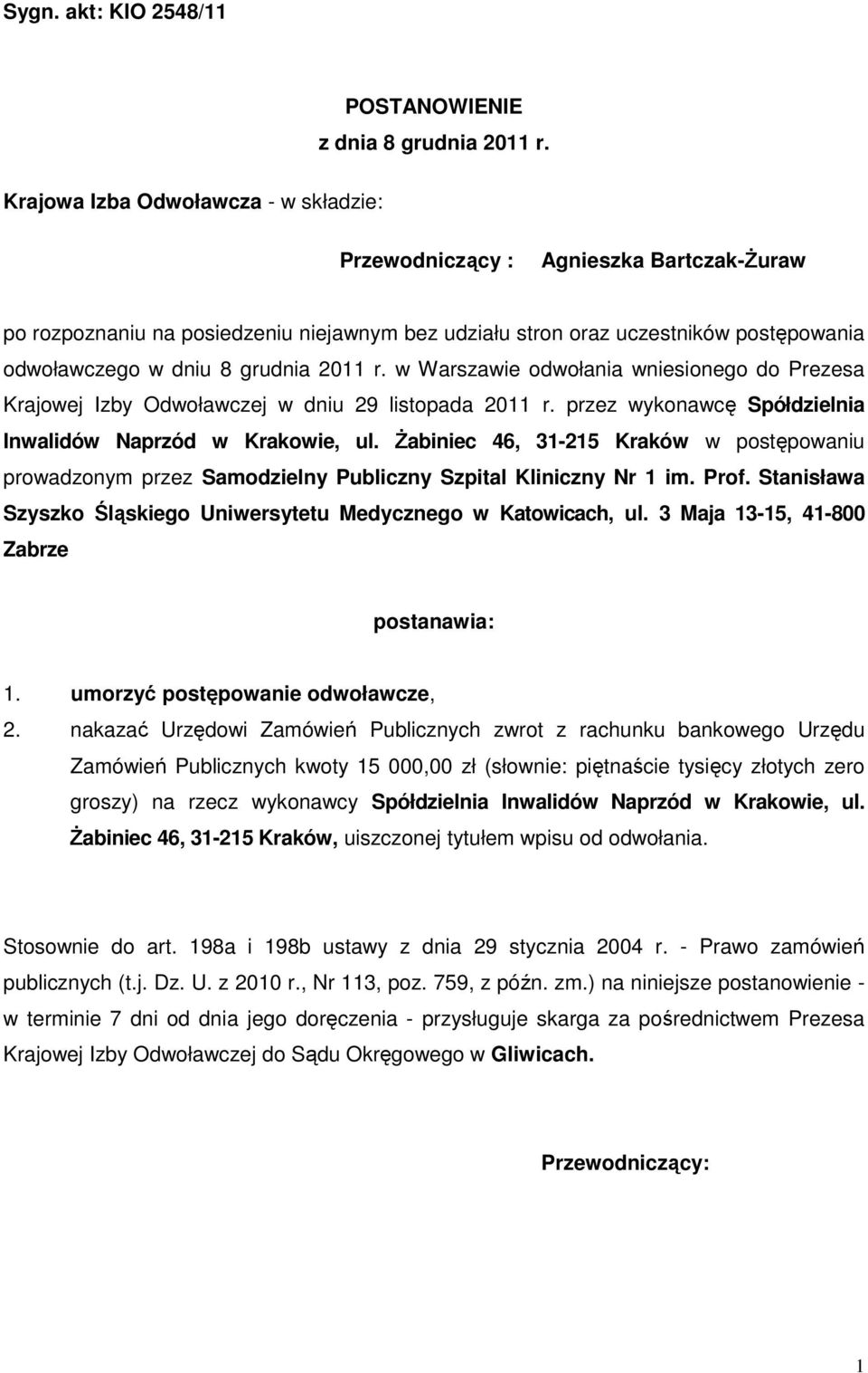 w Warszawie odwołania wniesionego do Prezesa Krajowej Izby Odwoławczej w dniu 29 listopada 2011 r. przez wykonawcę Spółdzielnia Inwalidów Naprzód w Krakowie, ul.