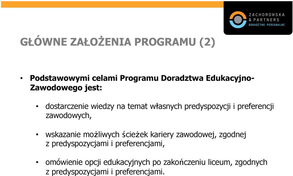 zawodowych, wskazanie możliwych ścieżek kariery zawodowej, zgodnej z predyspozycjami i