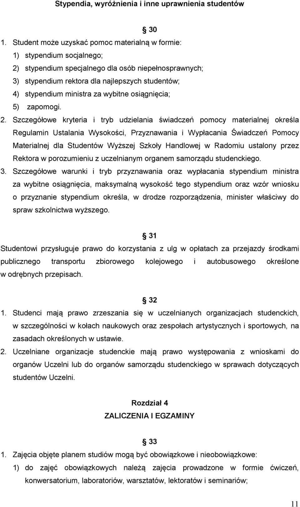 za wybitne osiągnięcia; 5) zapomogi. 2.