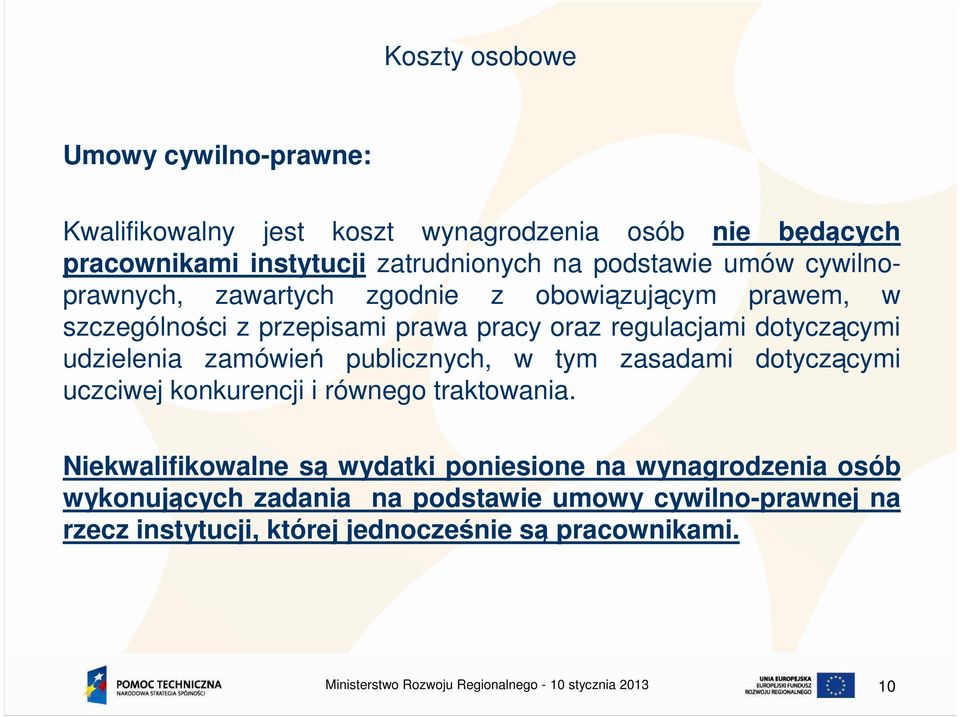 dotyczącymi udzielenia zamówień publicznych, w tym zasadami dotyczącymi uczciwej konkurencji i równego traktowania.