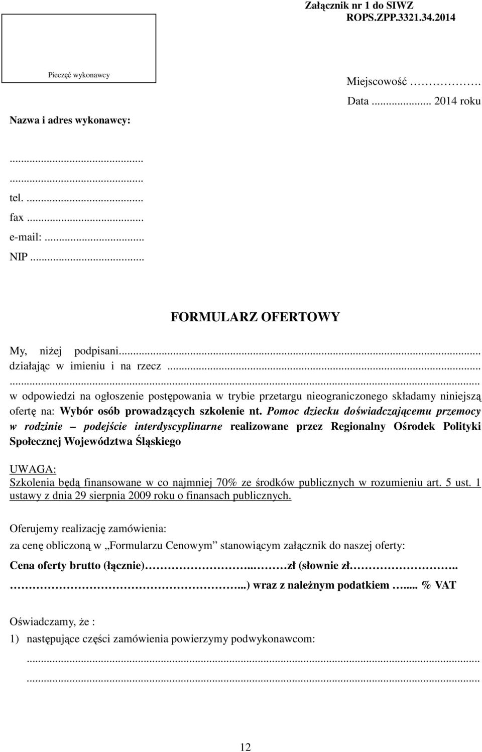 Pomoc dziecku doświadczającemu przemocy w rodzinie podejście interdyscyplinarne realizowane przez Regionalny Ośrodek Polityki Społecznej Województwa Śląskiego UWAGA: Szkolenia będą finansowane w co