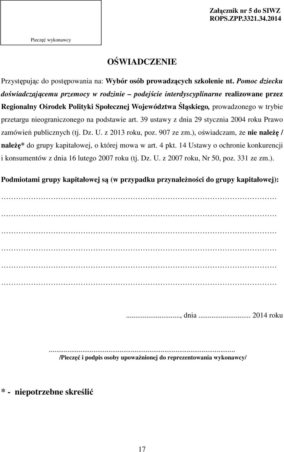 nieograniczonego na podstawie art. 39 ustawy z dnia 29 stycznia 2004 roku Prawo zamówień publicznych (tj. Dz. U. z 2013 roku, poz. 907 ze zm.