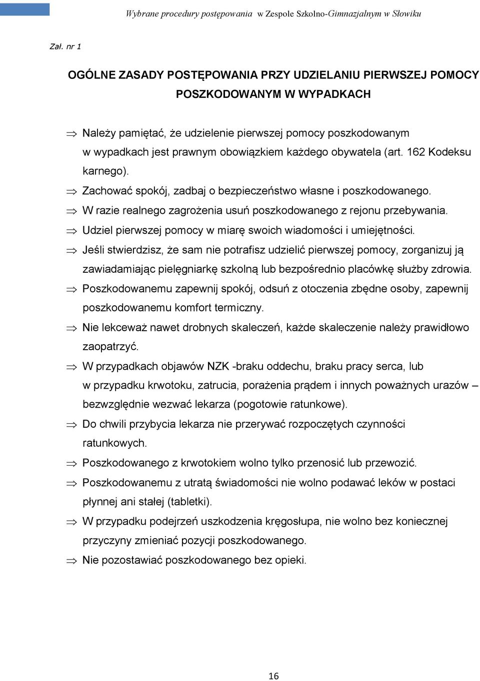 Udziel pierwszej pomocy w miarę swoich wiadomości i umiejętności.