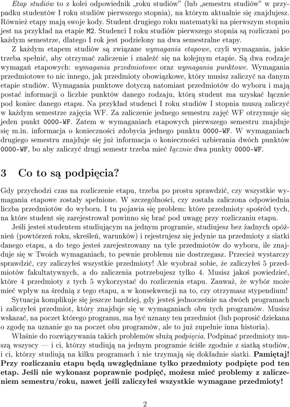 Studenci I roku studiów pierwszego stopnia s rozliczani po ka»dym semestrze, dlatego I rok jest podzielony na dwa semestralne etapy.
