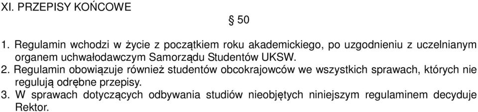 organem uchwałodawczym Samorządu Studentów UKSW. 2.