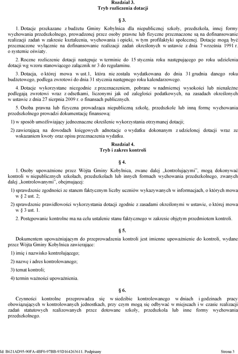 dofinansowanie realizacji zadań w zakresie kształcenia, wychowania i opieki, w tym profilaktyki społecznej.