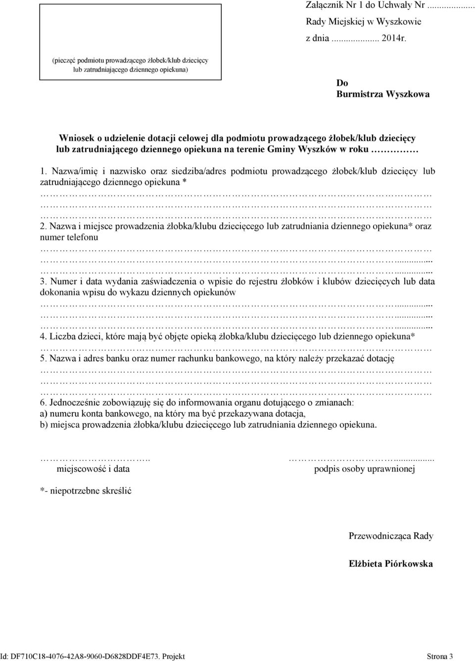 Nazwa i miejsce prowadzenia żłobka/klubu dziecięcego lub zatrudniania dziennego opiekuna* oraz numer telefonu 3.