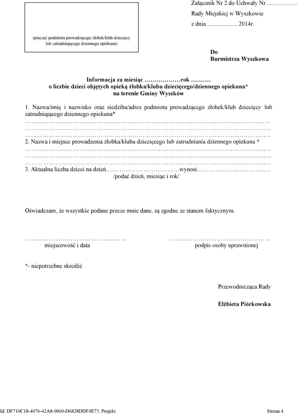 Nazwa/imię i nazwisko oraz siedziba/adres podmiotu prowadzącego żłobek/klub dziecięcy lub zatrudniającego dziennego opiekuna* 2.