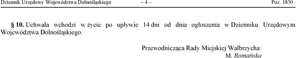 Uchwała wchodzi w życie po upływie 14 dni od dnia