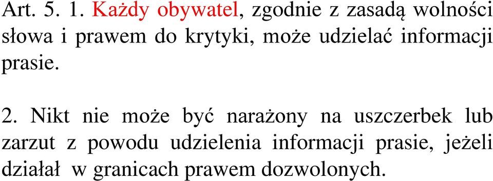 krytyki, może udzielać informacji prasie. 2.